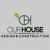 Our House LLC Design & Construction